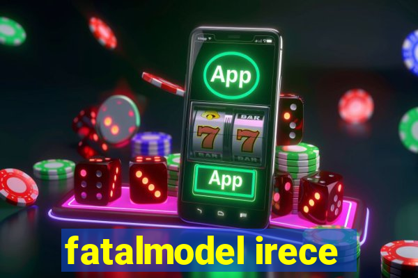 fatalmodel irece