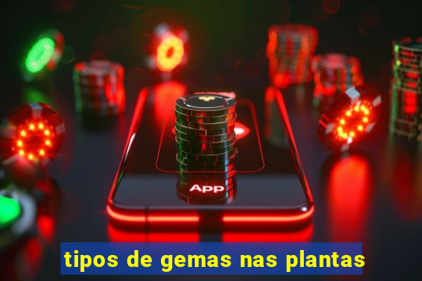 tipos de gemas nas plantas