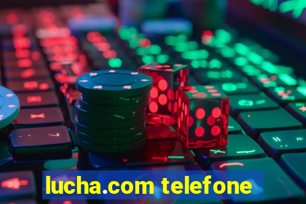 lucha.com telefone