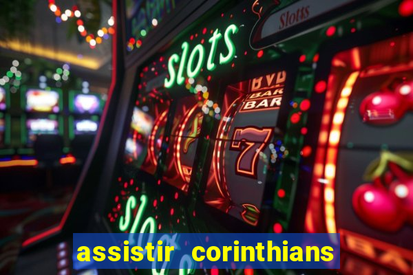 assistir corinthians ao vivo multicanais