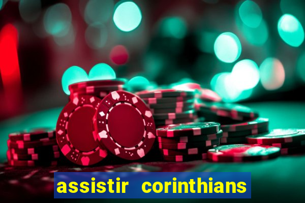 assistir corinthians ao vivo multicanais