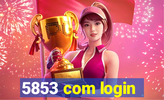 5853 com login