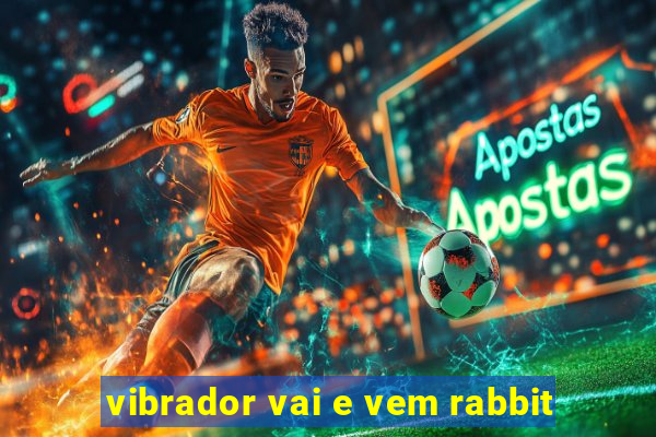 vibrador vai e vem rabbit