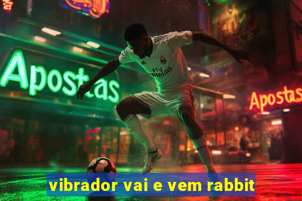 vibrador vai e vem rabbit