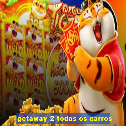 getaway 2 todos os carros