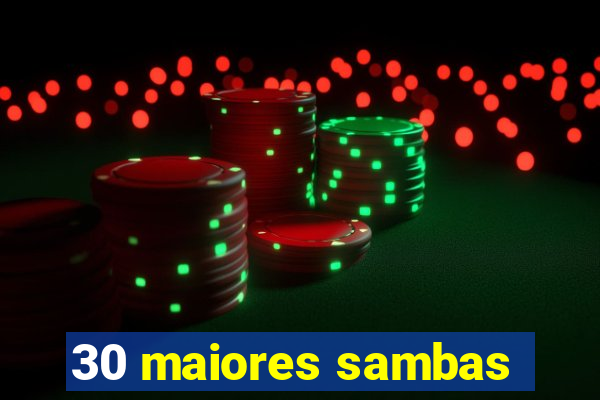 30 maiores sambas