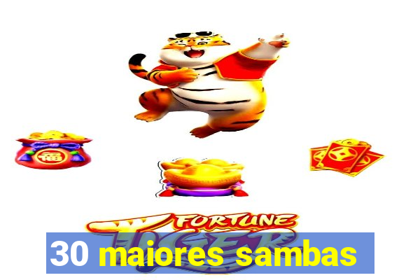 30 maiores sambas