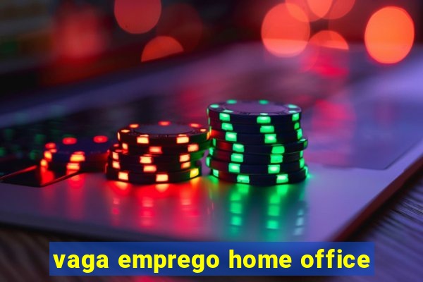 vaga emprego home office