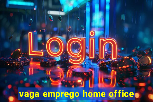 vaga emprego home office