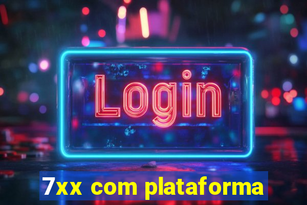 7xx com plataforma