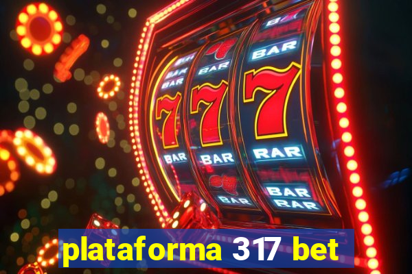 plataforma 317 bet