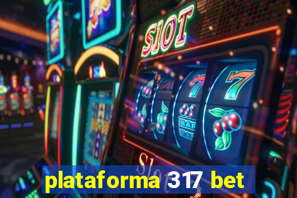 plataforma 317 bet