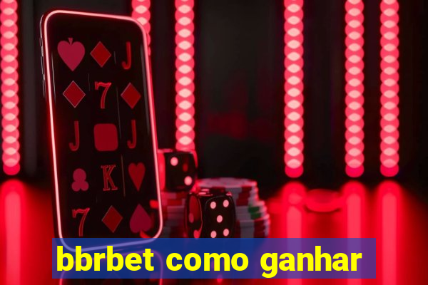 bbrbet como ganhar