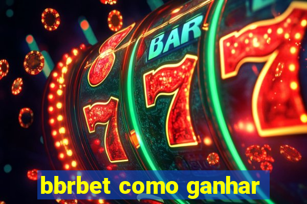 bbrbet como ganhar