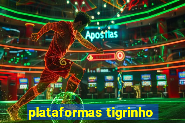 plataformas tigrinho