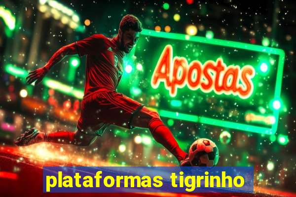 plataformas tigrinho