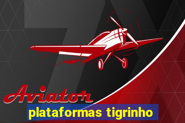 plataformas tigrinho