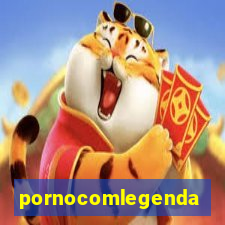 pornocomlegenda