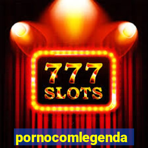 pornocomlegenda