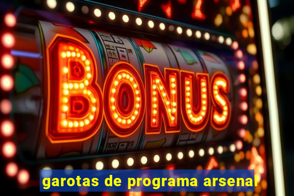 garotas de programa arsenal