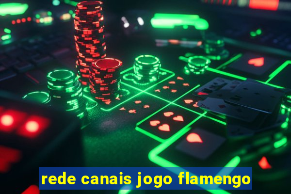 rede canais jogo flamengo