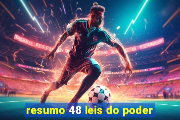 resumo 48 leis do poder