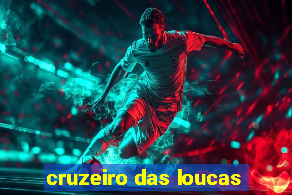 cruzeiro das loucas