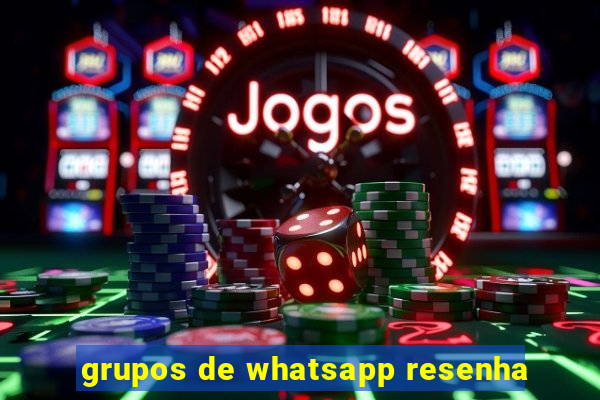 grupos de whatsapp resenha