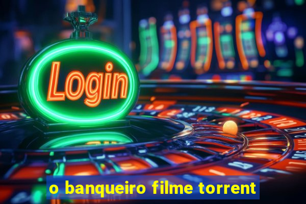 o banqueiro filme torrent