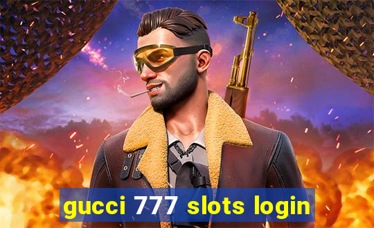 gucci 777 slots login