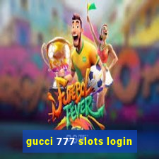 gucci 777 slots login