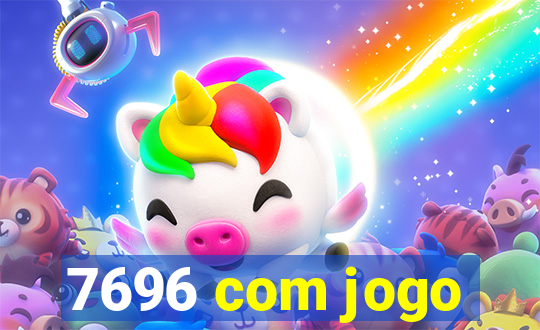 7696 com jogo