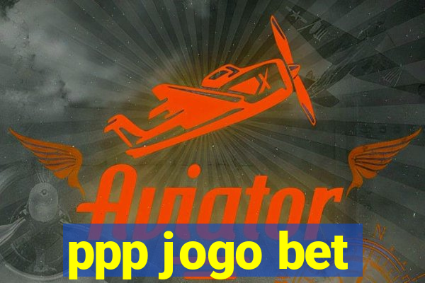 ppp jogo bet