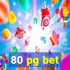 80 pg bet