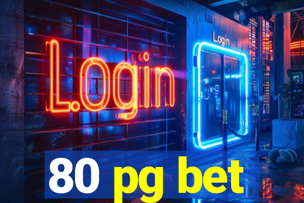 80 pg bet