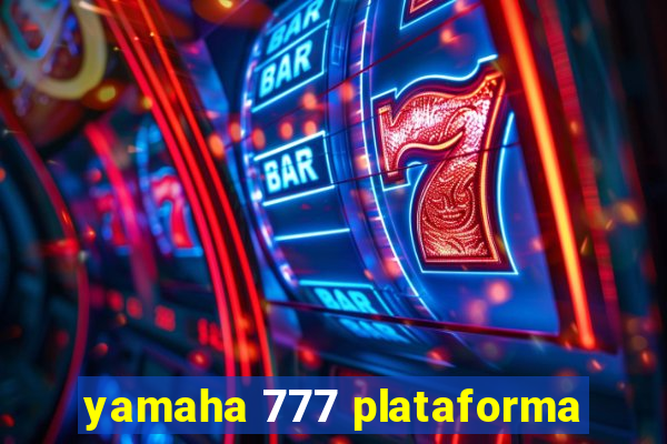 yamaha 777 plataforma