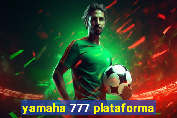 yamaha 777 plataforma