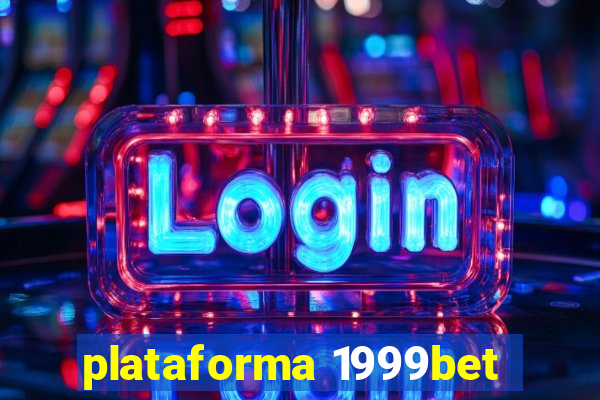 plataforma 1999bet