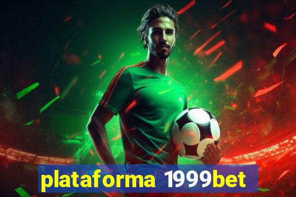 plataforma 1999bet