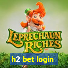 h2 bet login