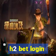 h2 bet login