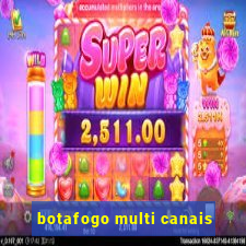 botafogo multi canais