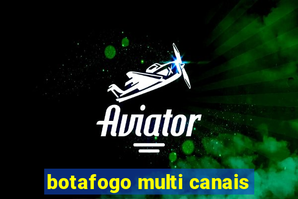 botafogo multi canais