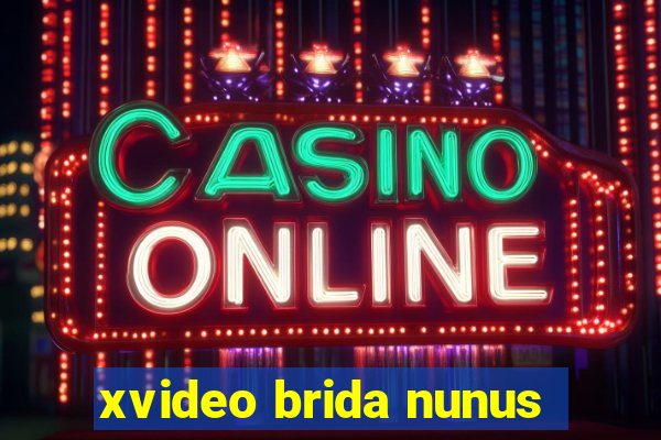 xvideo brida nunus