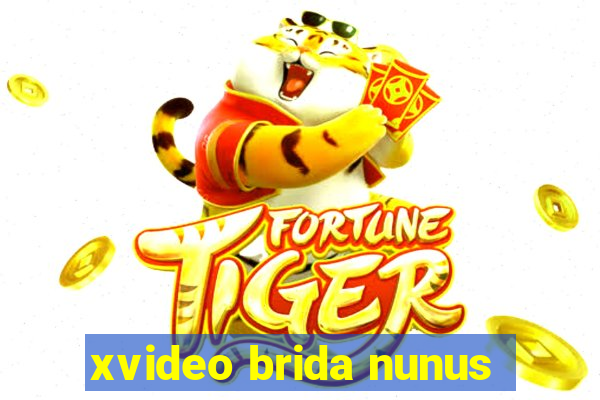 xvideo brida nunus