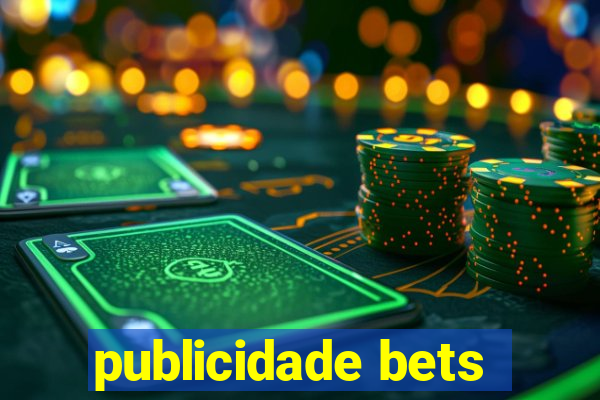 publicidade bets