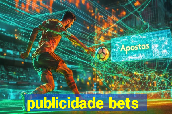 publicidade bets