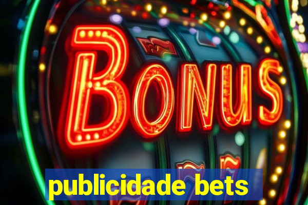 publicidade bets