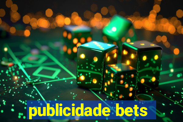 publicidade bets