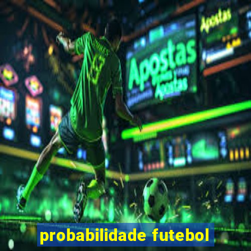 probabilidade futebol